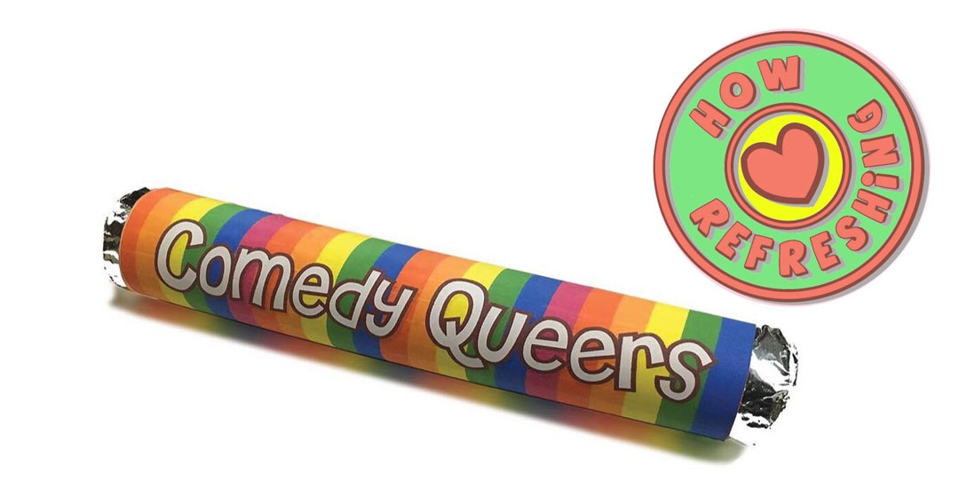 Lovehearts style tube of sweets in a rainbow striped package with 'Comedy Queers' on the side, next to a sweet with a heart on and text 'How refreshing'